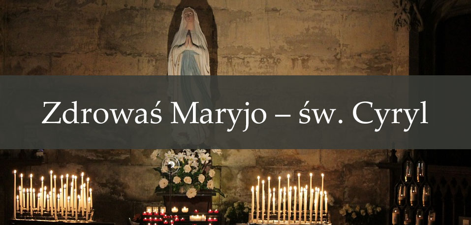 Zdrowaś Maryjo – św. Cyryl